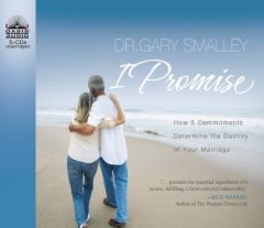 I Promise: How 5 Commitments Determine the Destiny of Your Marriage by Gary Smalley Paperback Book