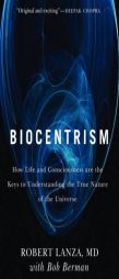 Biocentrism: How Life and Consciousness Are the Keys to Understanding the True Nature of the Universe by Robert Lanza Paperback Book