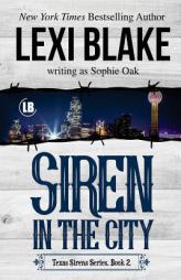 Siren in the City: Texas Sirens, Book 2 (Volume 2) by Lexi Blake Paperback Book