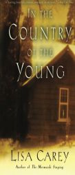 In the Country of the Young by Lisa Carey Paperback Book