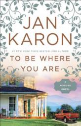 To Be Where You Are (A Mitford Novel) by Jan Karon Paperback Book