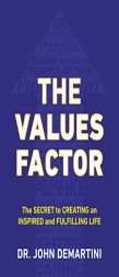 The Values Factor: The Secret to Creating an Inspired and Fulfilling Life by John F. Demartini Paperback Book