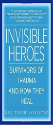 Invisible Heroes: Survivors of Trauma and How They Heal by Belleruth Naparstek Paperback Book