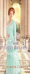 With Every Breath by Elizabeth Camden Paperback Book