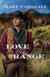 Love on the Range (Brothers in Arms) by Mary Connealy Paperback Book