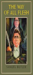 The Way of All Flesh by Samuel Butler Paperback Book