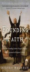 Founding Faith: How Our Founding Fathers Forged a Radical New Approach to Religious Liberty by Steven Waldman Paperback Book