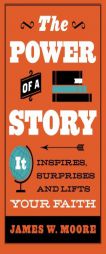 The Power of a Story: It Inspires, Surprises and Lifts Your Faith by  Paperback Book