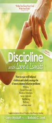 Discipline with Love & Limits: Calm, Practical Solutions to the 43 Most Common Childhood Behavior Problems by Jerry Wyckoff Paperback Book