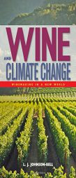 Wine and Climate Change: Winemaking in a New World by L. J. Johnson-Bell Paperback Book