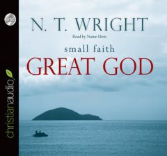 Small Faith, Great God by N. T. Wright Paperback Book