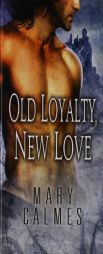 Old Loyalty, New Love by Mary Calmes Paperback Book