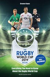 The Rugby World Cup 2019 Book: Everything You Need to Know About the Rugby World Cup by Graeme Copas Paperback Book