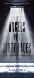 Angels with Dirty Faces: Three Stories of Crime, Prison, and Redemption by Walidah Imarisha Paperback Book