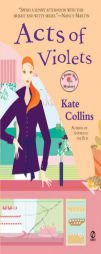 Acts Of Violets: A Flower Shop Mystery (Flower Shop Mysteries) by Kate Collins Paperback Book