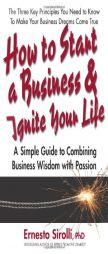 How to Start a Business & Ignite Your Life: A Simple Guide to Combinging Business Wisdom with Passion by Ernesto Sirolli Paperback Book