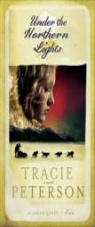 Under the Northern Lights (Alaskan Quest) by Tracie Peterson Paperback Book