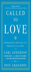 Called to Love: Approaching John Paul II's Theology of the Body by Carl Anderson Paperback Book