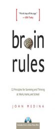 Brain Rules: 12 Principles for Surviving and Thriving at Work, Home, and School by John J. Medina Paperback Book