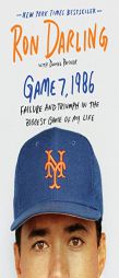 Game 7, 1986: Failure and Triumph in the Biggest Game of My Life by Ron Darling Paperback Book