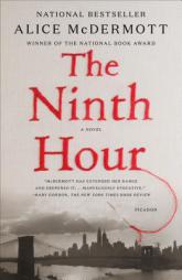 The Ninth Hour: A Novel by Alice McDermott Paperback Book