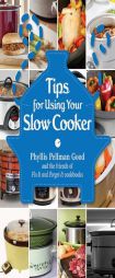 Tips for Using Your Slow Cooker by Phyllis Pellman Good Paperback Book