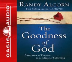The Goodness of God: Assurance of Purpose in the Midst of Suffering by Randy Alcorn Paperback Book