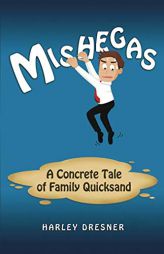 Mishegas: A Concrete Tale of Family Quicksand by Harley Dresner Paperback Book