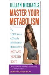 Master Your Metabolism: The 3 Diet Secrets to Naturally Balancing Your Hormones for a Hot and Healthy Body! by Jillian Michaels Paperback Book