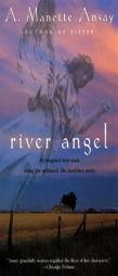 River Angel by A. Manette Ansay Paperback Book