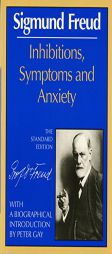 Inhibitions, Symptoms and Anxiety (Standard Edition of the Complete Psychological Works of Sigmund Freud) by Sigmund Freud Paperback Book
