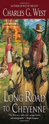 Long Road to Cheyenne by Charles G. West Paperback Book