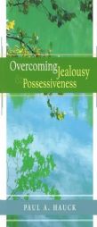 Overcoming Jealousy and Possessiveness by Paula Hauck Paperback Book