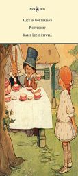 Alice in Wonderland - Pictured by Mabel Lucie Attwell by Lewis Carroll Paperback Book