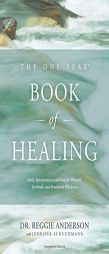 The One Year Book of Healing: Daily Appointments with God for Physical, Spiritual, and Emotional Wholeness by Reggie Anderson Paperback Book