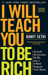 I Will Teach You to Be Rich, Second Edition: No Guilt. No Excuses. No B.S. Just a 6-Week Program That Works. by Ramit Sethi Paperback Book