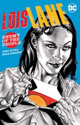Lois Lane: Enemy of the People by Greg Rucka Paperback Book