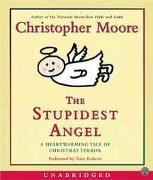 The Stupidest Angel: A Heartwarming Tale of Christmas Terror by Christopher Moore Paperback Book
