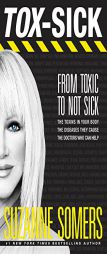 TOX-SICK: From Toxic to Not Sick by Suzanne Somers Paperback Book