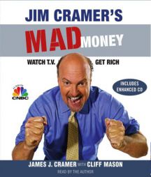 Jim Cramer's Mad Money: Watch TV, Get Rich by James J. Cramer Paperback Book