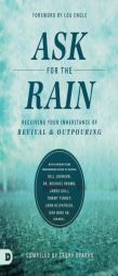Ask for the Rain: Receiving Your Inheritance of Revival & Outpouring by Lou Engle Paperback Book