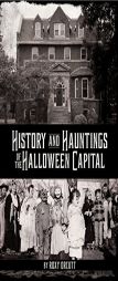 History and Hauntings of the Halloween Capital by Roxy Orcutt Paperback Book