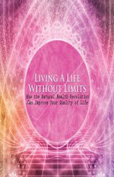 Living a Life Without Limits: How the Natural Health Revolution Can Improve Your Quality of Life by Dr Scott a. Johnson Paperback Book
