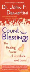 Count Your Blessings: The Healing Power of Gratitude and Love by John F. Demartini Paperback Book