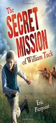 The Secret Mission of William Tuck by Eric Pierpoint Paperback Book