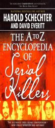 The A to Z Encyclopedia of Serial Killers by Harold Schechter Paperback Book