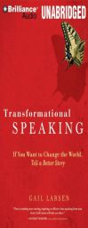Transformational Speaking: If You Want to Change the World, Tell a Better Story by Gail Larsen Paperback Book