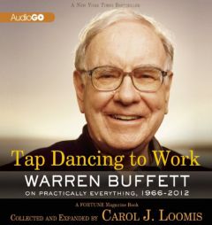 Tap Dancing to Work: Warren Buffett on Practically Everything, 1966-2012: A Fortune Magazine Book by Carol J. Loomis Paperback Book