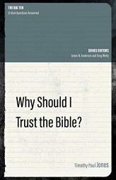 Why Should I Trust the Bible? (The Big Ten) by Timothy Paul Jones Paperback Book