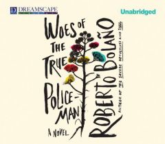 Woes of the True Policeman by Robert Bolano Paperback Book